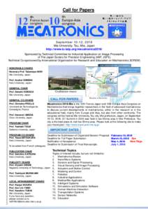 Call for Papers  September 10-12, 2018 Mie University, Tsu, Mie, Japan http://www.tc-iaip.org/mecatronics2018/ Sponsored by Technical Committee for Industrial Application on Image Processing