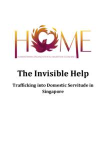 The Invisible Help Trafficking into Domestic Servitude in Singapore INDEX Acknowledgements