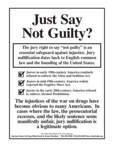 Just Say Not Guilty? The jury right to say “not guilty” is an essential safeguard against injustice. Jury nullification dates back to English common law and the founding of the United States.