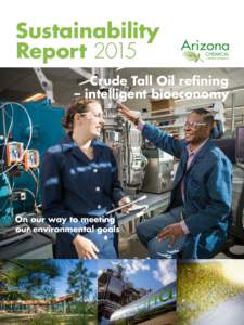 Sustainability Report 2015 Crude Tall Oil refining – intelligent bioeconomy  On our way to meeting