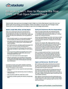 When Free Isn’t: How to Measure the True Costs of That Open Source Cloud Enterprises often choose open source technologies to build a Platform as a Service (PaaS) because it seems like a more costeffective option than 