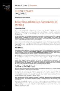 CLIENT UPDATE 2015 APRIL INTERNATIONAL ARBITRATION Recording Arbitration Agreements in Writing