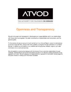 Openness and Transparency We aim to be open and transparent in discharging our responsibilities and in our relationships with those whom we regulate, the wider constituency of stakeholders and consumers, and the general 