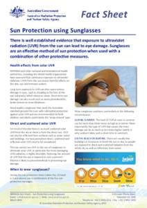 Fact Sheet Sun Protection using Sunglasses There is well established evidence that exposure to ultraviolet radiation (UVR) from the sun can lead to eye damage. Sunglasses are an effective method of sun protection when us