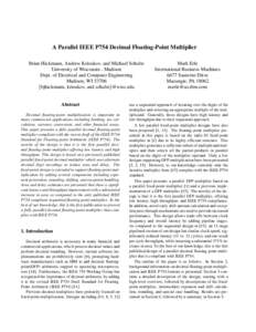 A Parallel IEEE P754 Decimal Floating-Point Multiplier Brian Hickmann, Andrew Krioukov, and Michael Schulte University of Wisconsin - Madison Dept. of Electrical and Computer Engineering Madison, WI 53706 {bjhickmann, kr