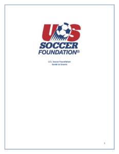 U.S. Soccer Foundation Guide to Grants 1  Table of Contents