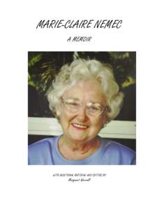 MARIE-CLAIRE NEMEC A MEMOIR WITH ADDITIONAL MATERIAL AND EDITING BY  Margaret Worrall