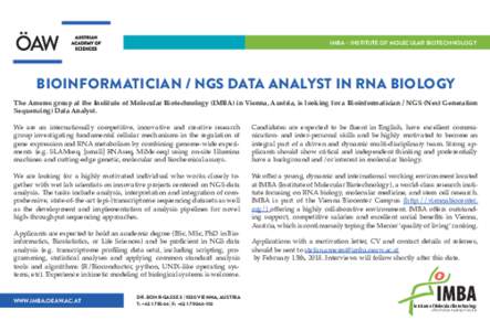 IMBA – INSTITUTE OF MOLECULAR BIOTECHNOLOGY  BIOINFORMATICIAN / NGS DATA ANALYST IN RNA BIOLOGY The Ameres group at the Institute of Molecular Biotechnology (IMBA) in Vienna, Austria, is looking for a Bioinformatician 