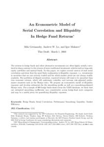 An Econometric Model of Serial Correlation and Illiquidity In Hedge Fund Returns∗ Mila Getmansky, Andrew W. Lo, and Igor Makarov† This Draft: March 1, 2003 Abstract