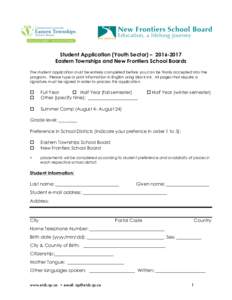 Student Application (Youth Sector) – Eastern Townships and New Frontiers School Boards The student application must be entirely completed before you can be finally accepted into the program. Please type or pr