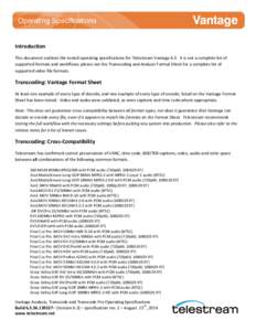 Introduction This document outlines the tested operating specifications for Telestream Vantage 6.3. It is not a complete list of supported formats and workflows; please see the Transcoding and Analysis Format Sheet for a