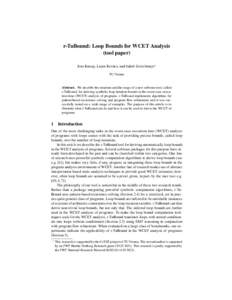 r-TuBound: Loop Bounds for WCET Analysis (tool paper) Jens Knoop, Laura Kov´acs, and Jakob Zwirchmayr? TU Vienna  Abstract. We describe the structure and the usage of a new software tool, called