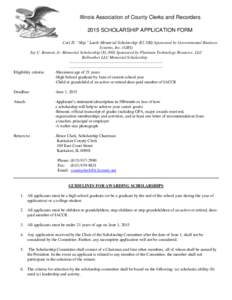 Illinois Association of County Clerks and Recorders 2015 SCHOLARSHIP APPLICATION FORM Carl D. “Skip” Lueth Memorial Scholarship ($1,500) Sponsored by Governmental Business Systems, Inc. (GBS) Jay C. Bennett, Jr. Memo