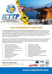 CALL FOR ABSTRACTS NOW OPEN! The Sixth International Conference on Traffic and Transport Psychology (ICTTP2016) will be held in Brisbane, Australia, from 2-5 AugustHeld every 4 years, the international ICTTP confe