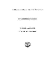 Modified Consent Decree of the U.S. District Court  DENVER PUBLIC SCHOOLS ENGLISH LANGUAGE ACQUISITION PROGRAM