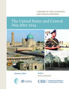 a report of the csis russia and eurasia program The United States and Central Asia after 2014