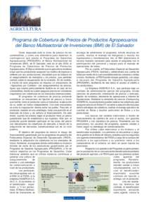 AGRICULTURA Programa de Cobertura de Precios de Productos Agropecuarios del Banco Multisectorial de Inversiones (BMI) de El Salvador Como respuesta ante la crisis de precios de los encarga de administrar el programa, bri