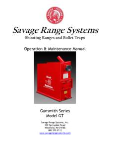 Savage Range Systems Shooting Ranges and Bullet Traps Operation & Maintenance Manual Gunsmith Series Model GT