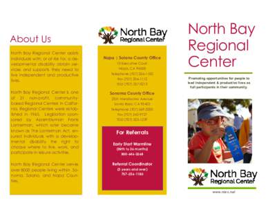 About Us North Bay Regional Center assists individuals with, or at risk for, a developmental disability obtain services and supports they need to live independent and productive lives.