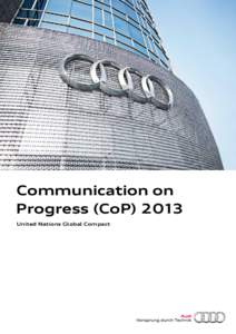 Communication on Progress (CoPUnited Nations Global Compact Dear Readers, in February 2012, AUDI AG became member of the UN Global Compact and is