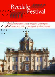 Musical excellence in the beautiful landscapes, great houses and historic abbeys of North Yorkshire Introduction ‘For two weeks in July music-lovers in North and East Yorkshire have to pinch themselves to check they 