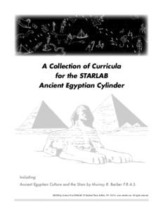 A Collection of Curricula for the STARLAB Ancient Egyptian Cylinder Including: Ancient Egyptian Culture and the Stars by Murray R. Barber F.R.A.S.