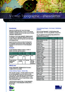 Vicmap Topographic - eNewsletter Issue 6: February 2011 Introduction Welcome to the February 2011 issue of the Vicmap Topographic Mapping Newsletter! The aim of this quarterly