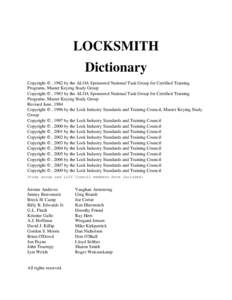 LOCKSMITH Dictionary Copyright © , 1982 by the ALOA Sponsored National Task Group for Certified Training Programs, Master Keying Study Group Copyright © , 1983 by the ALOA Sponsored National Task Group for Certified Tr
