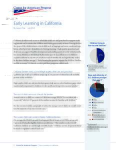 Early Learning in California By Jessica Troe JulyCalifornia families need access to affordable child care and preschool to support working parents and to ensure that children start kindergarten ready to learn. Dur