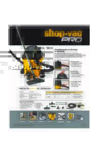 Powerful popular vac for home or workshop. For tough cleaning jobs that would choke an ordinary domestic vac. The perfect vac for basement, garage, workplace, indoors and out, wet or dry!
