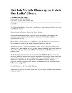 First lady Michelle Obama agrees to chair First Ladies’ Library CantonRep.com staff report Posted Aug 03, 2009 @ 09:21 PM Last update Aug 03, 2009 @ 09:52 PM CANTON —