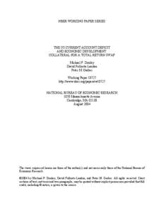 NBER WORKING PAPER SERIES  THE US CURRENT ACCOUNT DEFICIT AND ECONOMIC DEVELOPMENT: COLLATERAL FOR A TOTAL RETURN SWAP Michael P. Dooley