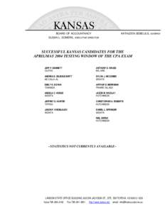 KATHLEEN SEBELIUS, GOVERNOR  BOARD OF ACCOUNTANCY SUSAN L. SOMERS, EXECUTIVE DIRECTOR  SUCCESSFUL KANSAS CANDIDATES FOR THE