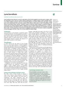 Seminar  Lyme borreliosis Gerold Stanek, Gary P Wormser, Jeremy Gray, Franc Strle  Lyme borreliosis (Lyme disease) is caused by spirochaetes of the Borrelia burgdorferi sensu lato species complex, which