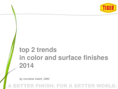 top 2 trends in color and surface finishes 2014 by montaha hidefi, CMG  A BETTER FINISH. FOR A BETTER WORLD.