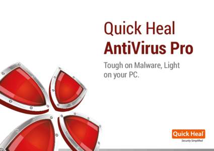 Quick Heal AntiVirus Pro Tough on Malware, Light on your PC.  Ultimate protection for your PC and mobile