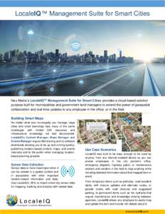 LocaleIQ™ Management Suite for Smart Cities  Nau Media’s LocaleIQ™ Management Suite for Smart Cities provides a cloud-based solution purpose-built for municipalities and government land managers to extend the power