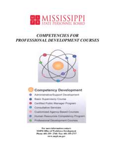 COMPETENCIES FOR PROFESSIONAL DEVELOPMENT COURSES For more information contact: MSPB Office of Workforce Development Phone: Fax: 