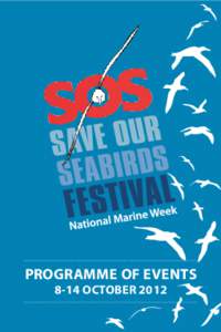 PROGRAMME OF EVENTS 8-14 OCTOBER 2012 BirdLife South Africa Seabird Division Introduction Seabirds are the most threatened group of birds in the
