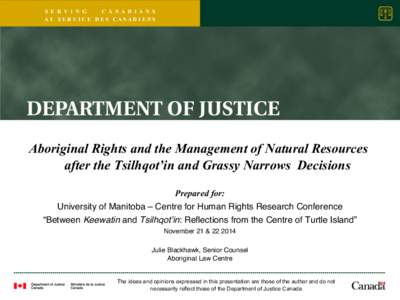 S E R V I N G C A N A D I A N S AU SERVICE DES CANADIENS Aboriginal Rights and the Management of Natural Resources after the Tsilhqot’in and Grassy Narrows Decisions