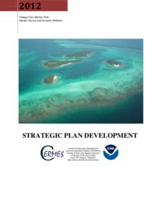 2012 Tobago Cays Marine Park Olando Harvey and Kenneth Williams STRATEGIC PLAN DEVELOPMENT