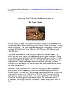 The following review was accessed at: http://www.chuckhawks.com/hornady_GMX_bullets.htm on[removed]Hornady GMX Bullets and Ammunition By Chuck Hawks