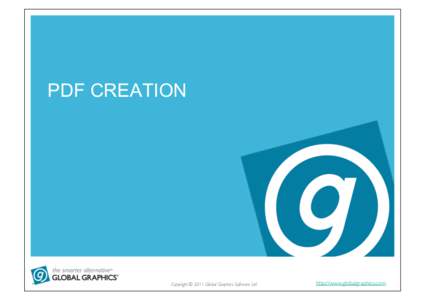 PDF CREATION  Copyright © 2011 Global Graphics Software Ltd. http://www.globalgraphics.com