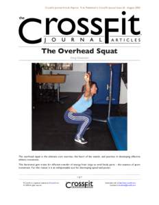 CrossFit Journal Article Reprint. First Published in CrossFit Journal Issue 36 - AugustThe Overhead Squat Greg Glassman  The overhead squat is the ultimate core exercise, the heart of the snatch, and peerless in d