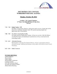 DES MOINES CITY COUNCIL WORKSHOP MEETING AGENDA Monday, October 20, 2014 Location: City Council Chambers 2nd Floor, City Hall, 400 Robert D. Ray Drive 7:30 a.m.
