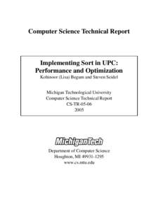 Computer Science Technical Report  Implementing Sort in UPC: Performance and Optimization Kohinoor (Lisa) Begum and Steven Seidel Michigan Technological University