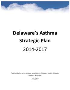Delaware’s Asthma Strategic Plan[removed]Prepared by the American Lung Association in Delaware and the Delaware Asthma Consortium