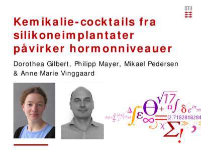Kemikalie-cocktails fra silikoneimplantater påvirker hormonniveauer Dorothea Gilbert, Philipp Mayer, Mikael Pedersen & Anne Marie Vinggaard