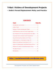 Tribal: Victims of Development Projects – India’s Forced Displacement Policy and Practice CONTENTS Topic