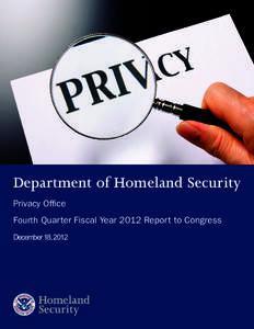 Department of Homeland Security Privacy Office Fourth Quarter Fiscal Year 2012 Report to Congress December 18, 2012  I.